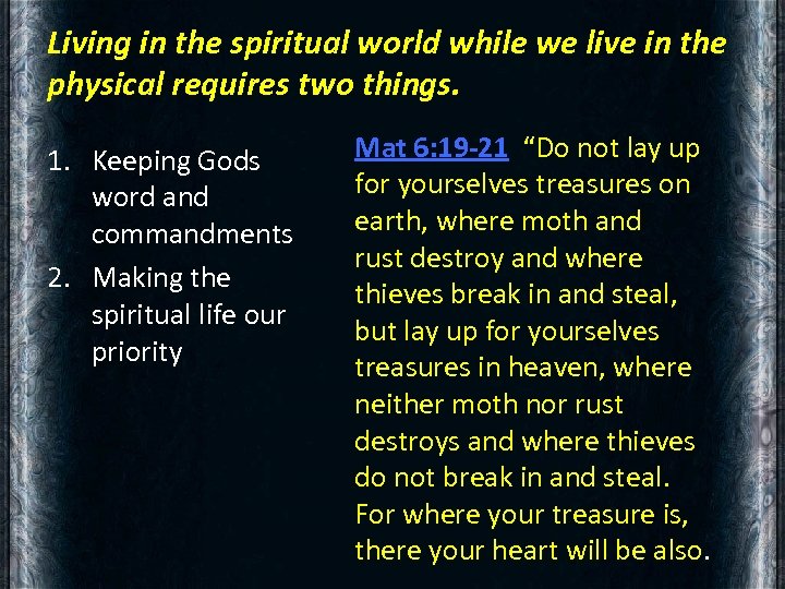 Living in the spiritual world while we live in the physical requires two things.