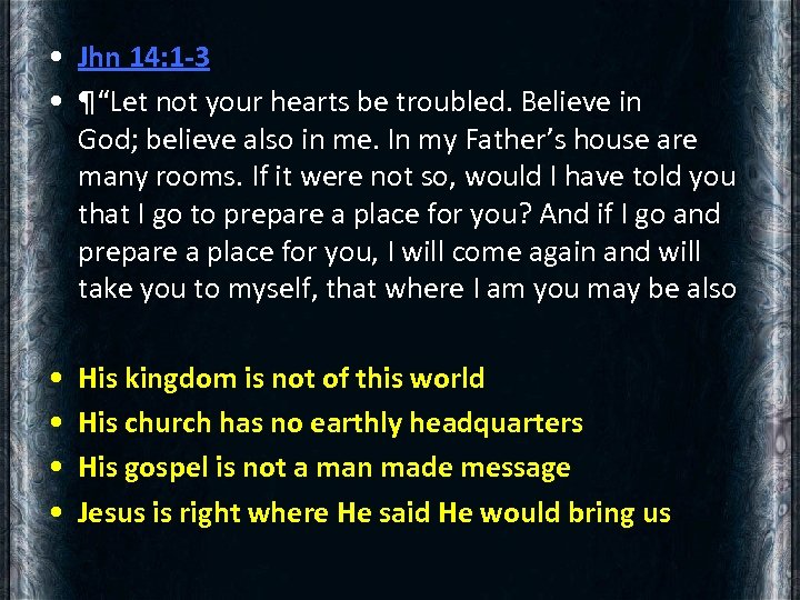  • Jhn 14: 1 -3 • ¶“Let not your hearts be troubled. Believe