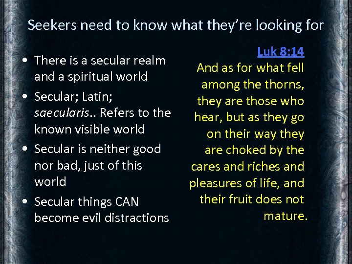 Seekers need to know what they’re looking for • There is a secular realm