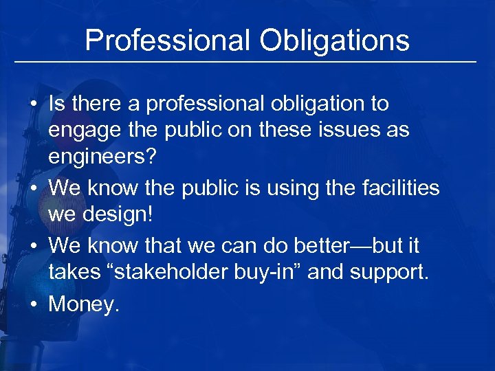 Professional Obligations • Is there a professional obligation to engage the public on these
