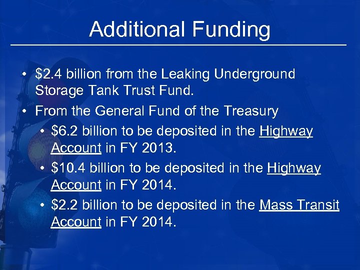 Additional Funding • $2. 4 billion from the Leaking Underground Storage Tank Trust Fund.