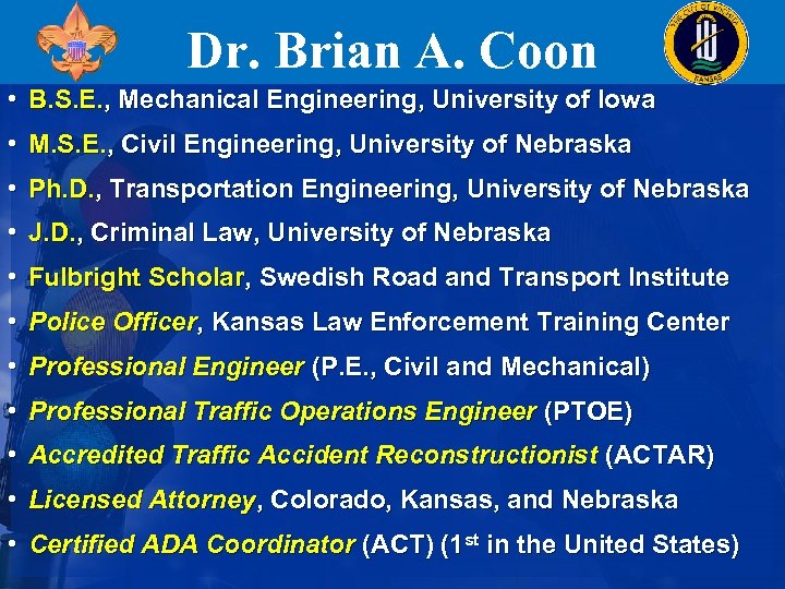 Dr. Brian A. Coon • B. S. E. , Mechanical Engineering, University of Iowa
