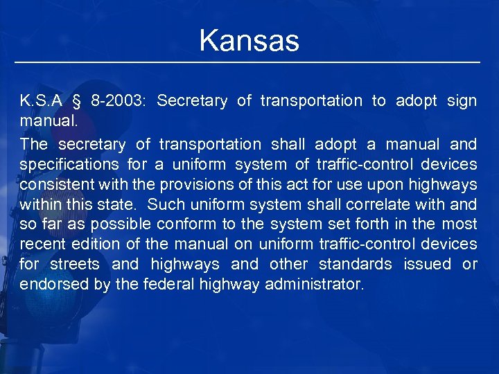 Kansas K. S. A § 8 -2003: Secretary of transportation to adopt sign manual.