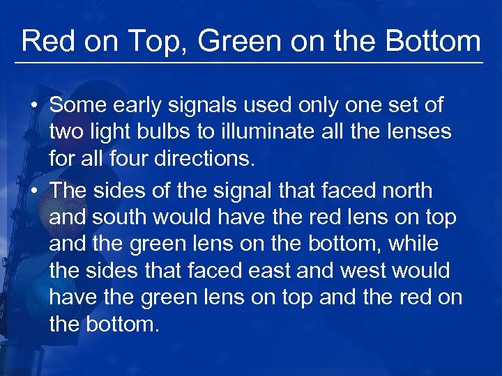 Red on Top, Green on the Bottom • Some early signals used only one