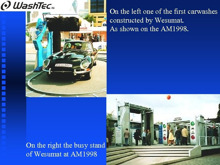 On the left one of the first carwashes constructed by Wesumat. As shown on