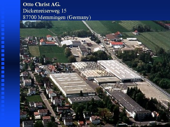 Otto Christ AG. Dickenreiserweg 15 87700 Memmingen (Germany) 