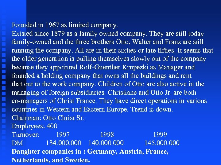 Founded in 1967 as limited company. Existed since 1879 as a family owned company.