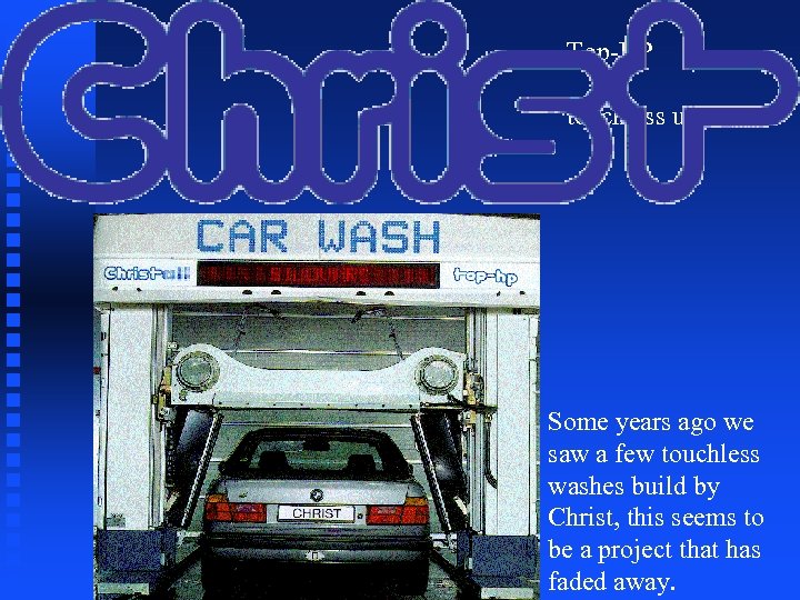 Top-HP touchless unit Some years ago we saw a few touchless washes build by