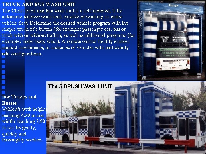 TRUCK AND BUS WASH UNIT The Christ truck and bus wash unit is a