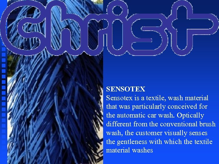 SENSOTEX Sensotex is a textile, wash material that was particularly conceived for the automatic