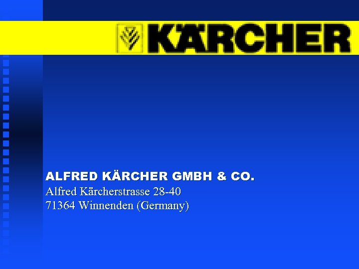 ALFRED KÄRCHER GMBH & CO. Alfred Kärcherstrasse 28 -40 71364 Winnenden (Germany) 