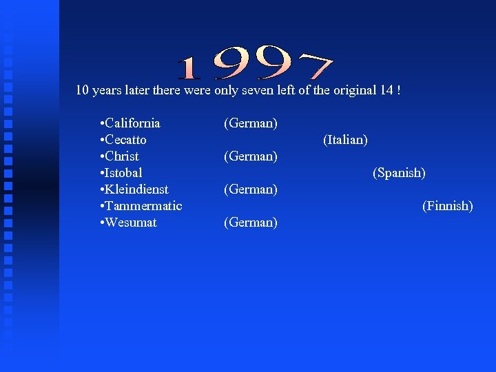 10 years later there were only seven left of the original 14 ! •