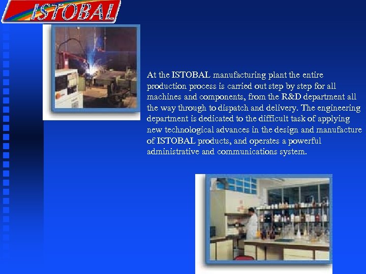 At the ISTOBAL manufacturing plant the entire production process is carried out step by
