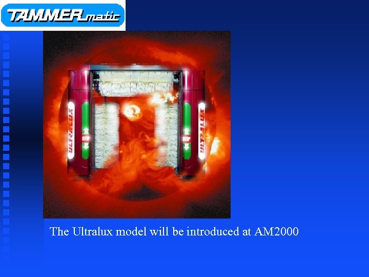 The Ultralux model will be introduced at AM 2000 