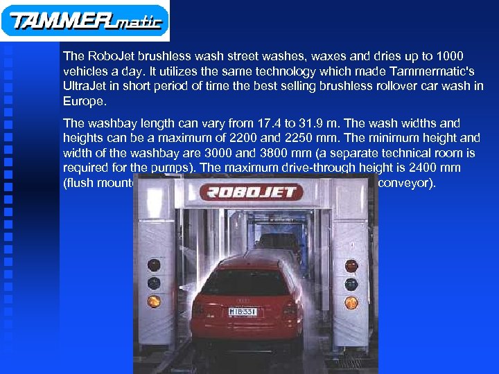 The Robo. Jet brushless wash street washes, waxes and dries up to 1000 vehicles