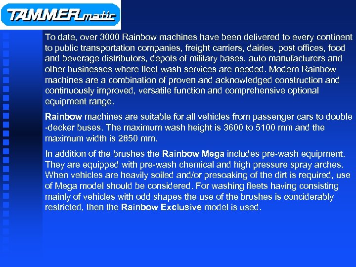 To date, over 3000 Rainbow machines have been delivered to every continent to public