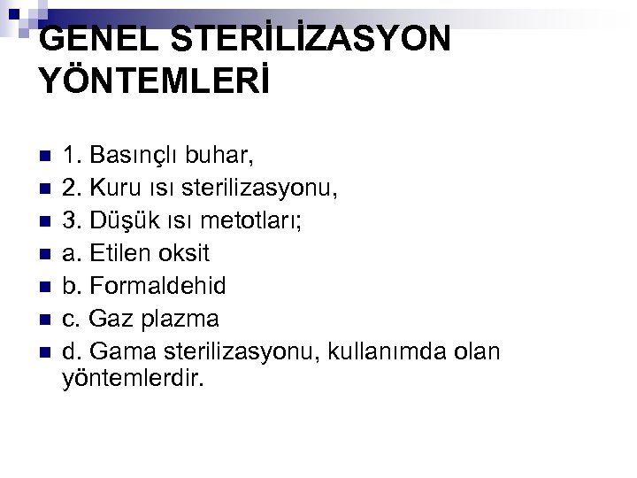 GENEL STERİLİZASYON YÖNTEMLERİ n n n n 1. Basınçlı buhar, 2. Kuru ısı sterilizasyonu,