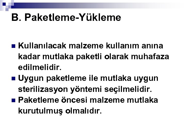B. Paketleme-Yükleme Kullanılacak malzeme kullanım anına kadar mutlaka paketli olarak muhafaza edilmelidir. n Uygun