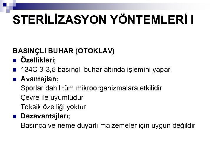 STERİLİZASYON YÖNTEMLERİ I BASINÇLI BUHAR (OTOKLAV) n Özellikleri; n 134 C 3 -3, 5