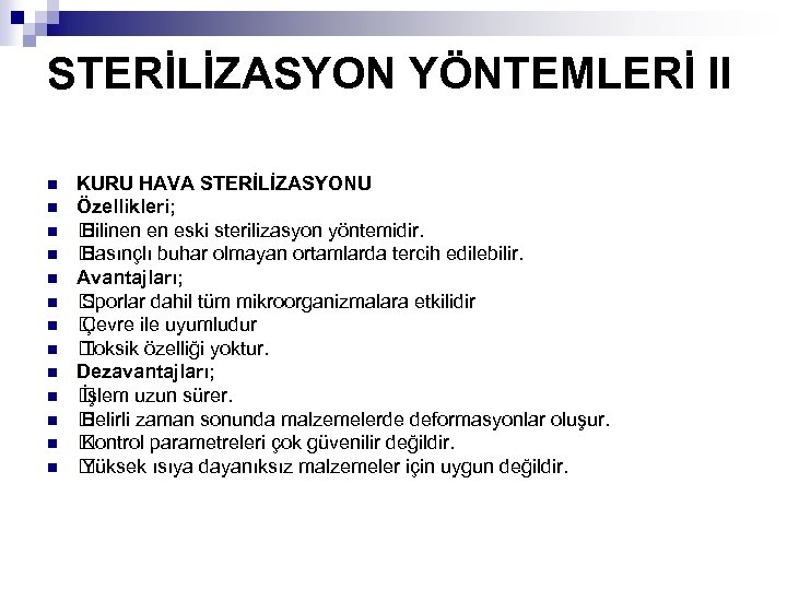 STERİLİZASYON YÖNTEMLERİ II n n n n KURU HAVA STERİLİZASYONU Özellikleri; Bilinen en eski