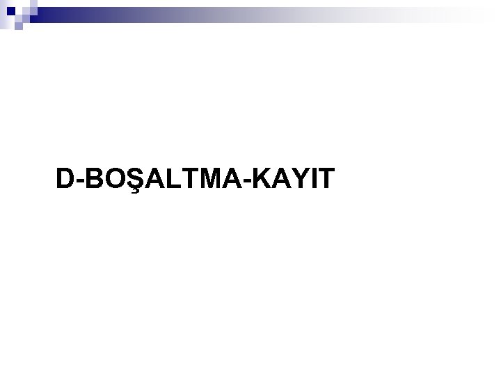 D-BOŞALTMA-KAYIT 