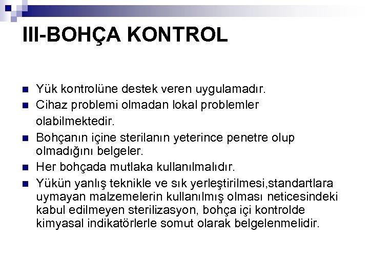 III-BOHÇA KONTROL n n n Yük kontrolüne destek veren uygulamadır. Cihaz problemi olmadan lokal