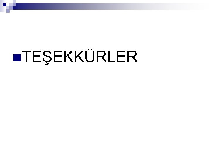 n. TEŞEKKÜRLER 