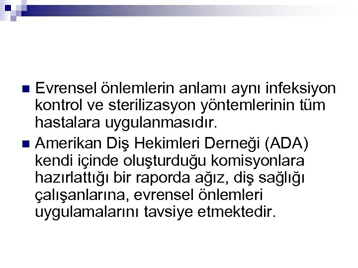 Evrensel önlemlerin anlamı aynı infeksiyon kontrol ve sterilizasyon yöntemlerinin tüm hastalara uygulanmasıdır. n Amerikan