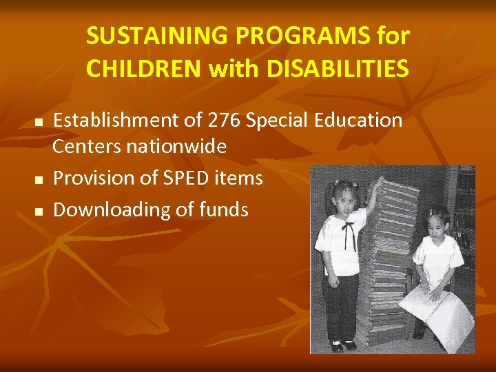 SUSTAINING PROGRAMS for CHILDREN with DISABILITIES n n n Establishment of 276 Special Education