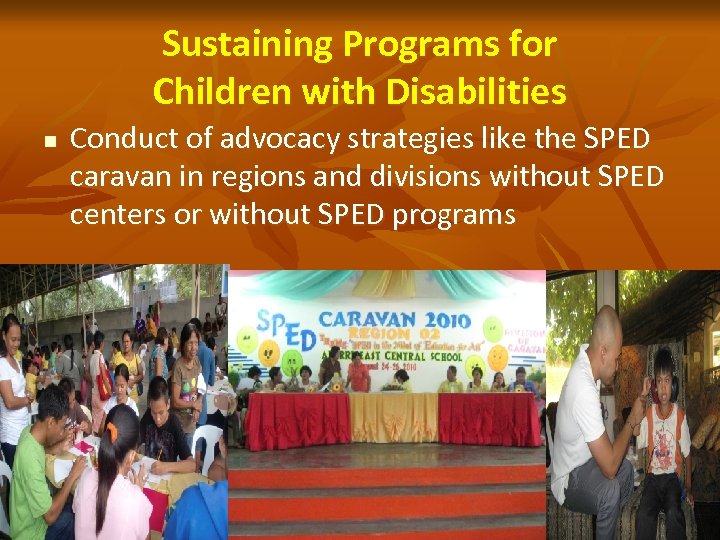 Sustaining Programs for Children with Disabilities n Conduct of advocacy strategies like the SPED