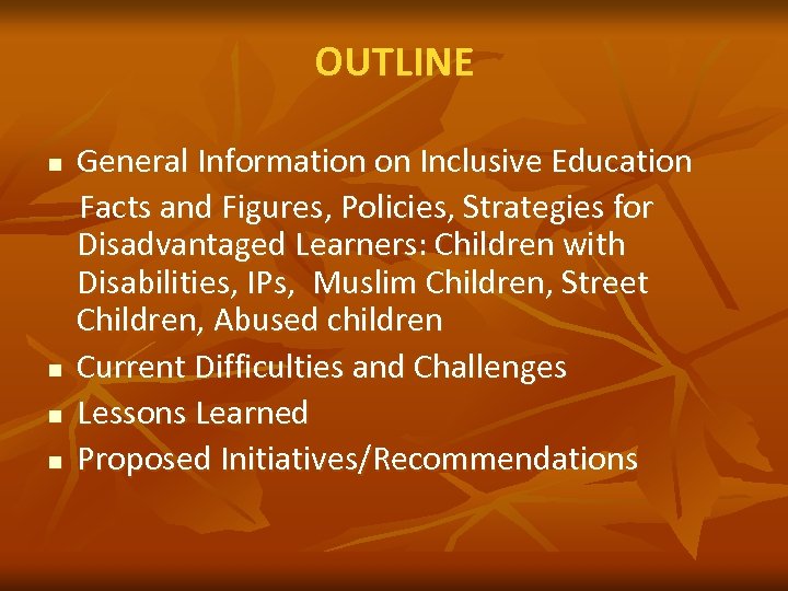 OUTLINE n n General Information on Inclusive Education Facts and Figures, Policies, Strategies for