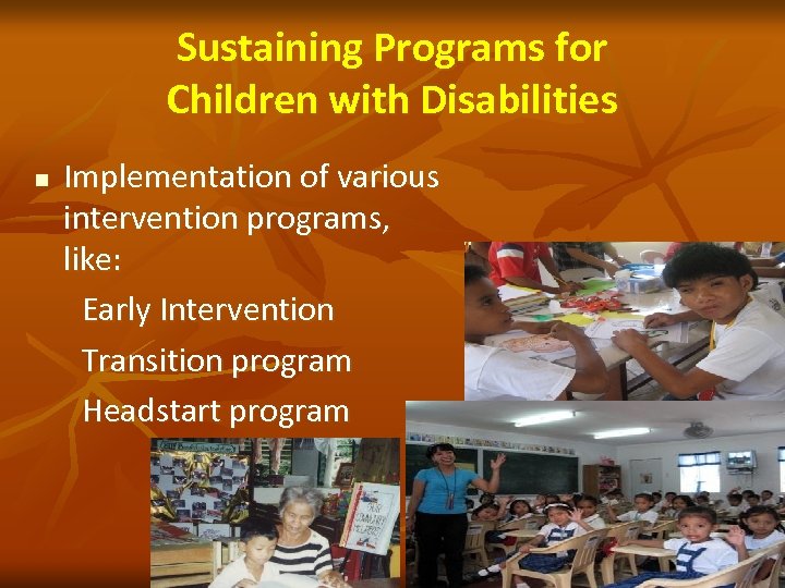 Sustaining Programs for Children with Disabilities n Implementation of various intervention programs, like: Early