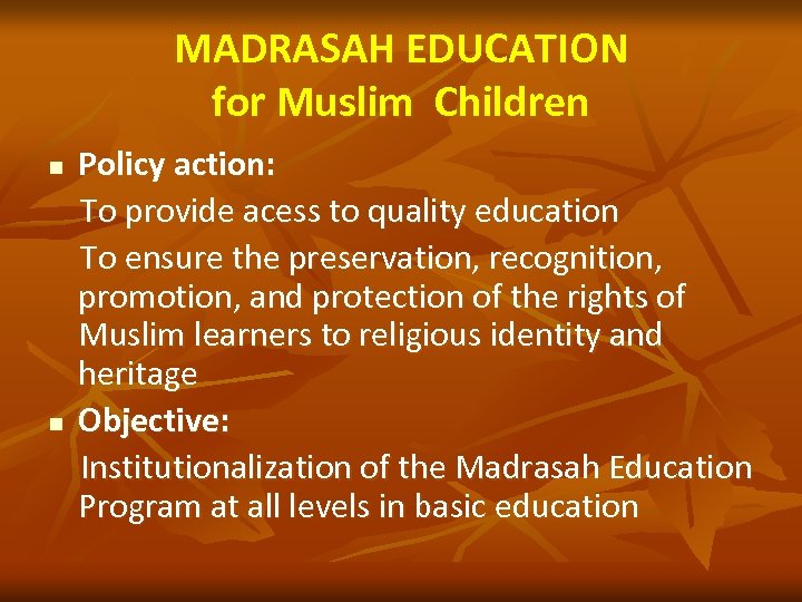 MADRASAH EDUCATION for Muslim Children n n Policy action: To provide acess to quality