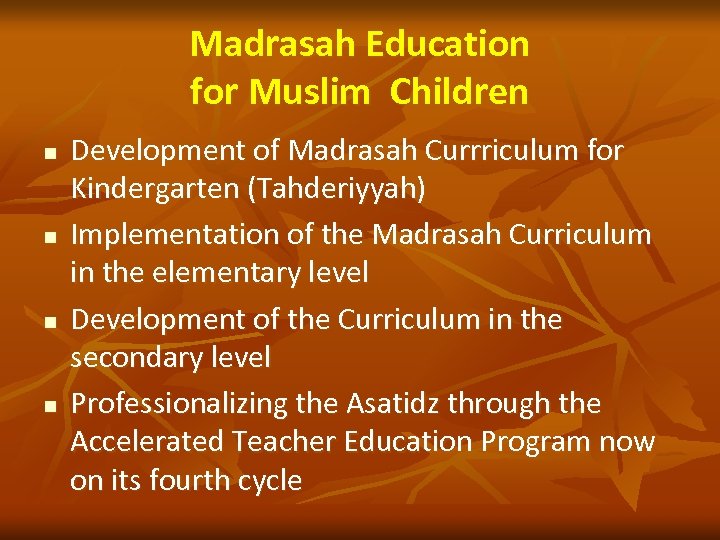 Madrasah Education for Muslim Children n n Development of Madrasah Currriculum for Kindergarten (Tahderiyyah)