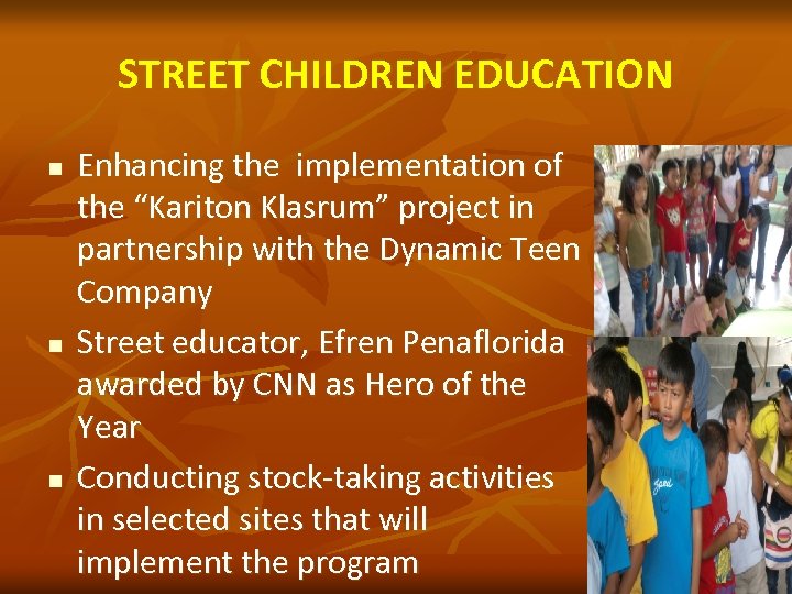 STREET CHILDREN EDUCATION n n n Enhancing the implementation of the “Kariton Klasrum” project