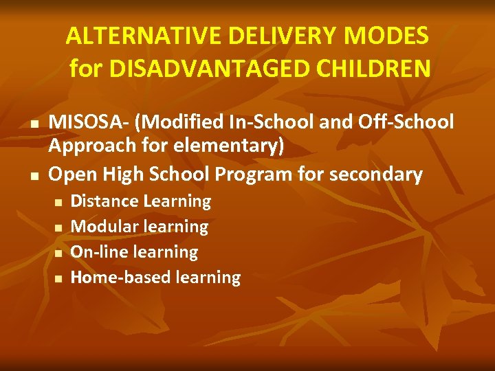 ALTERNATIVE DELIVERY MODES for DISADVANTAGED CHILDREN n n MISOSA- (Modified In-School and Off-School Approach