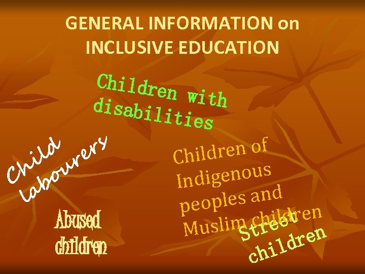 GENERAL INFORMATION on INCLUSIVE EDUCATION Childre n with disabil ities d ers ren of