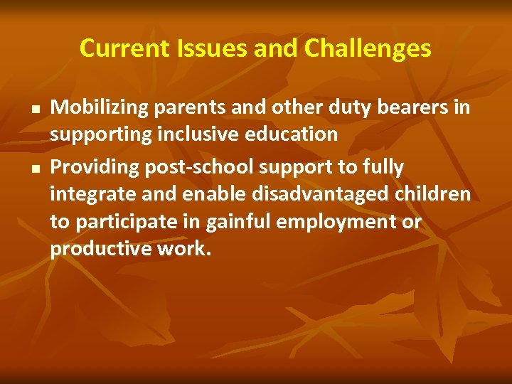 Current Issues and Challenges n n Mobilizing parents and other duty bearers in supporting