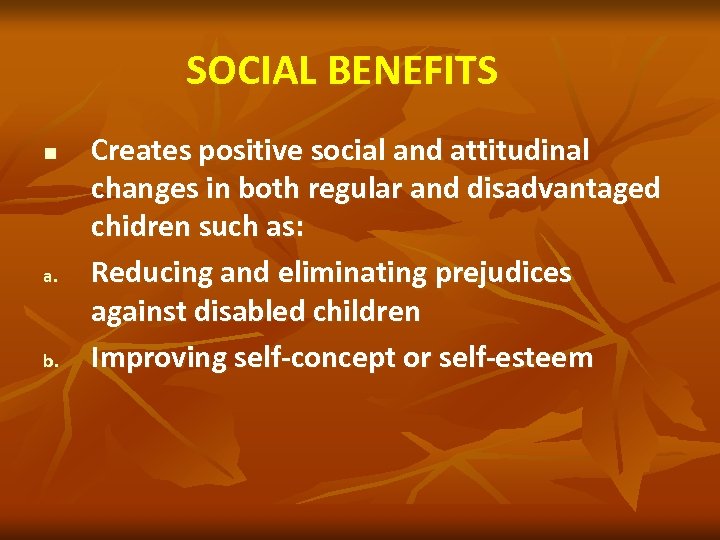 SOCIAL BENEFITS n a. b. Creates positive social and attitudinal changes in both regular