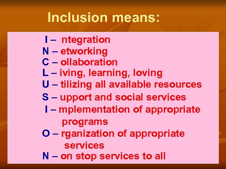 Inclusion means: I – ntegration N – etworking C – ollaboration L – iving,