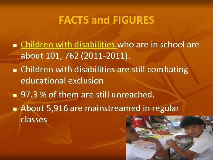 FACTS and FIGURES n n Children with disabilities who are in school are about