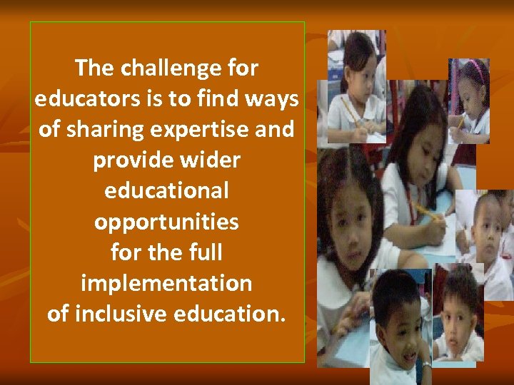 The challenge for educators is to find ways of sharing expertise and provide wider