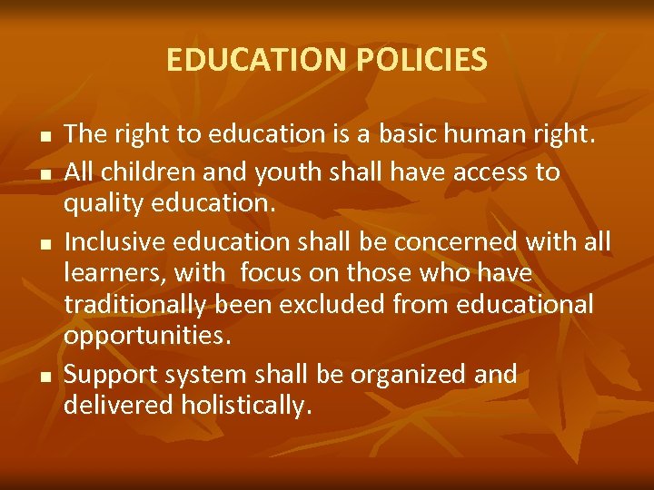 EDUCATION POLICIES n n The right to education is a basic human right. All