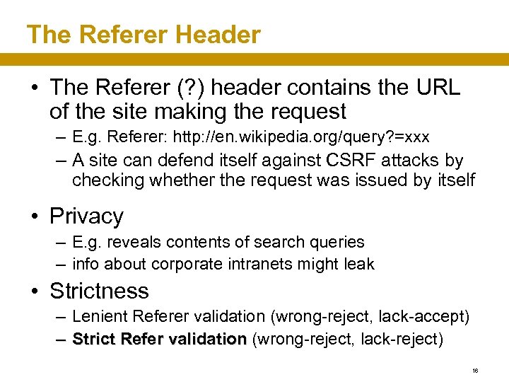 The Referer Header • The Referer (? ) header contains the URL of the