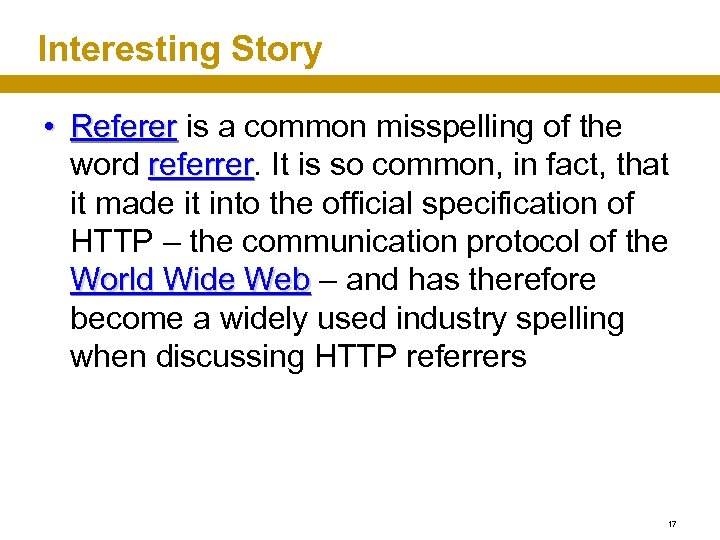 Interesting Story • Referer is a common misspelling of the word referrer. It is