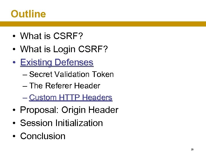 Outline • What is CSRF? • What is Login CSRF? • Existing Defenses –