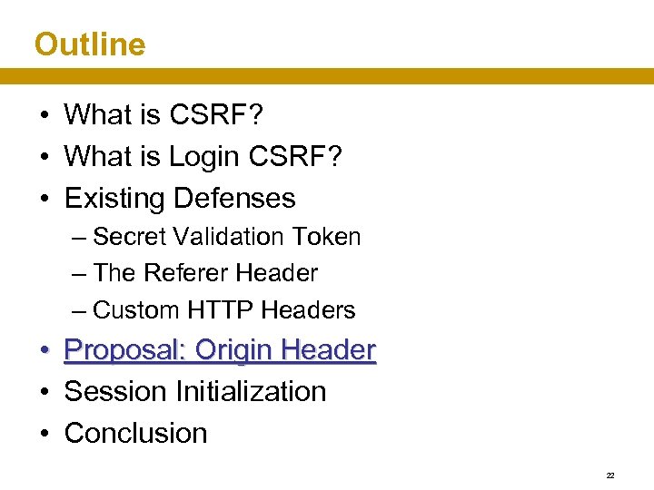 Outline • What is CSRF? • What is Login CSRF? • Existing Defenses –