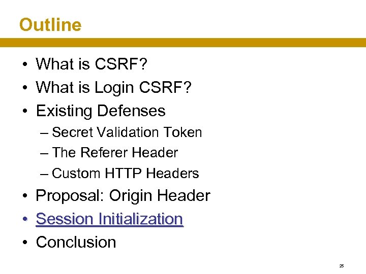 Outline • What is CSRF? • What is Login CSRF? • Existing Defenses –