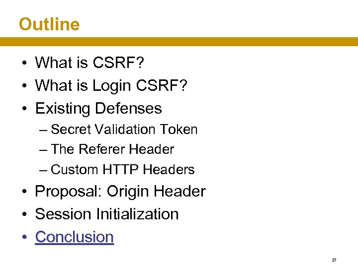 Outline • What is CSRF? • What is Login CSRF? • Existing Defenses –