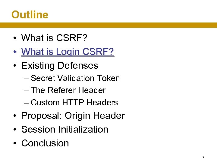 Outline • • • What is CSRF? What is Login CSRF? Existing Defenses –